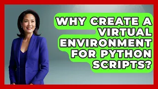 Why Create A Virtual Environment For Python Scripts - Python Code School