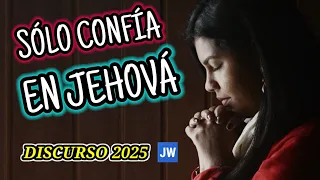 LO ÚNICO QUE TIENES QUE HACER ES CONFIAR EN JEHOVÁ. DISCURSO JW (TESTIGOS DE JEHOVÁ). JWORG