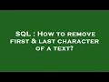 SQL How to remove first last character of a text