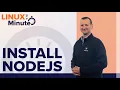 How to install NodeJS on Linux - Ubuntu Linux in a Minute