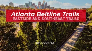 Guide to the Atlanta Beltline Eastside and Southeast Trails