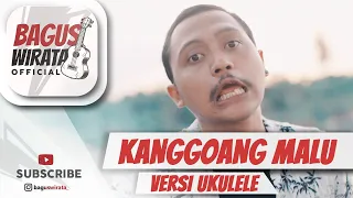 Download VERSI UKULELE ! KANGGOANG MALU - BAYU KW || COVER BY BAGUS WIRATA MP3