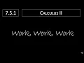 Calculus II - 7 5 1 Work Work Work