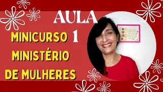 MINICURSO MINISTÉRIO FEMININO -  AULA 1 😍🙌🌹