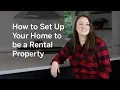 How to Set Up Your Home to be a Rental Property