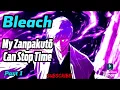 Bleach My Zanpakuto Can Stop Time Part 1