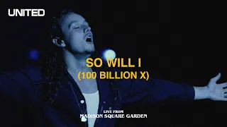 So Will I 100 Billion X Live from Madison Square Garden - Hillsong UNITED