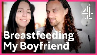 i breastfeed my boyfriend as sex foreplay breastfeeding my boyfriend channel 4