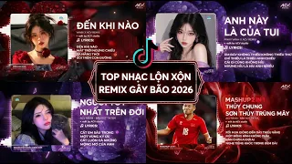 TOP NHẠC REMIX GÂY BÃO TIKTOK 2026: Đến Khi Nào, Anh Này Là Của Tui, Sơn Thủy Trùng Mây x Thủy Chung