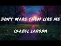 Isabel LaRosa - Don't Make Them Like Me (Lyrics)