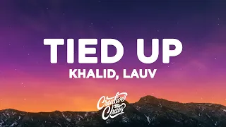 Khalid, Lauv - Tied Up (Lyrics)