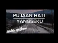 INDAH YASTAMI COVER PUJAAN HATI-YANGSEKU