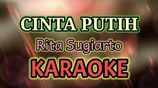 Download CINTA PUTIH ( Dangdut ) 2 Reff KARAOKE { High Quality Audio Stereo } Rita Sugiarto MP3