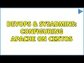 DevOps SysAdmins Configuring Apache on CentOS 3 Solutions