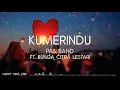 Download Lagu Pas Band ft. Bunga Citra Lestari - Kumerindu (Lirik)