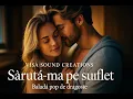 Download Lagu VISA SOUND CREATIONS – Sărută-mă pe suflet (Baladă Pop de Dragoste)