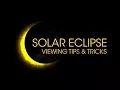 Solar Eclipse Viewing Tips Tricks