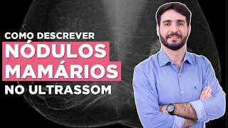 A maneira mais fácil de descrever nódulos no ultrassom de mama | Galvani Filho