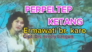 ermawati br karo perpeltep ketang nostalgia lagu karo 