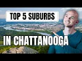 The Top 5 Suburbs In Chattanooga Tennessee Location Convenience More