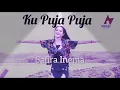 Download Lagu KU PUJA PUJA - SAFIRA INEMA (video lirik)