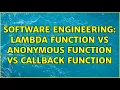 Software Engineering lambda function vs anonymous function vs callback function 2 Solutions