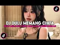Download Lagu DJ DULU MEMANG CINTA KAU MALAH BERTINGKAH REMIX VIRAL TIKTOK TERBARU