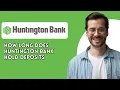 How long does Huntington bank hold deposits