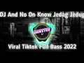 Lagu DJ And No On Know Jedag Jedug Viral Tiktok Full Bass 2022