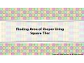 Finding Area of Shapes Using Square Tiles