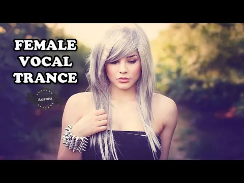 Download MP3 Female Vocal Trance | Uplifting Vocal Trance Mix [2 Hours]