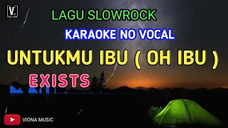 Download Untukmu Ibu - Exists karaoke no vocal MP3