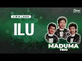 Download Lagu Trio Maduma - Ilu (Video Lirik)