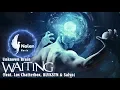 Download Lagu Unknown Brain - Waiting (feat. Lox Chatterbox, BLVKSTN \u0026 Salvo) [Lyrics]