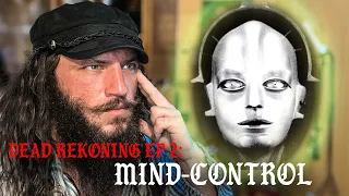 DEAD RECKONING EP 2: MIND CONTROL