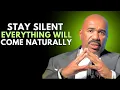STAY SILENT AND EVERYTHING WILL COME NATURALLY Steve Harvey Motivation For Success In Life