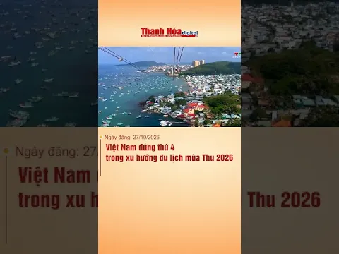 Việt Nam đứng thứ 4 trong xu hướng du lịch mùa Thu 2026