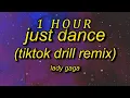 Download Lagu [ 1 HOUR ] Lady Gaga - Just Dance TikTok Drill Remix Lyrics  lady gaga on a drill beat by Dixon95