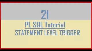 Tutorial 21 STATEMENT LEVEL TRIGGER in Oracle