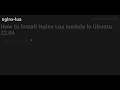 How to install Nginx Lua module in Ubuntu UBUNTU - VERSION