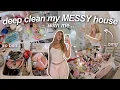 EXTREME HOUSE DEEP CLEAN cleaning organizing resetting my VERY MESSY house