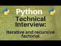Technical Interview Iterative and Recursive Factorial