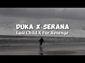 Download Lagu Duka X Serana - Last Child X For Revenge (lyrics)