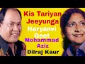Download Lagu Kis Tareeyan Jeeyunga | Mohammed Aziz Dilraj Kaur