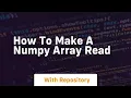 how to make a numpy array read