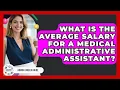 What Is The Average Salary For A Medical Administrative Assistant - Admin Career Guide
