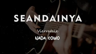 Download SEANDAINYA // VIERRATALE  // KARAOKE GITAR AKUSTIK NADA COWO ( MALE ) MP3