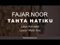 Download Lagu Fajar Noor - Tahta Hatiku #Pendampingmu | Lagu Karaoke Nada Rendah Cowo