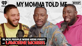 S5 Ep 26 Black People Were Here First with Lamorne Morris MY MOMMA TOLD ME