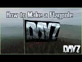 How to Build a Flagpole and Where to Find Flags - DayZ